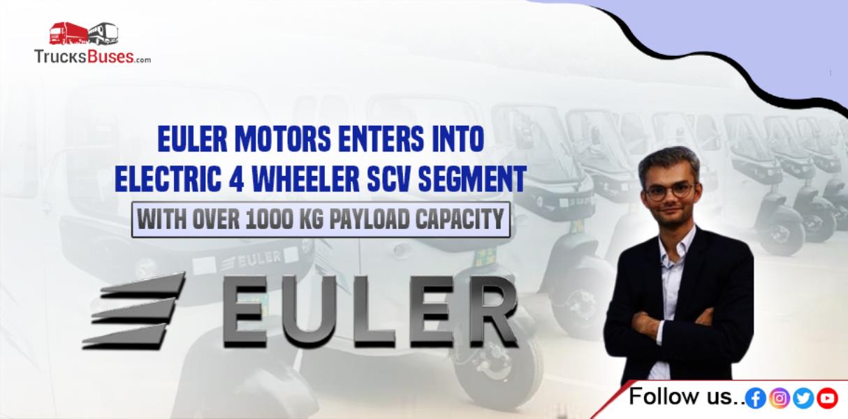 Euler Motors Enters the Electric 4 Wheeler Small Commercial Vehicle Segment with Over 1000 Kg Payload Capacity